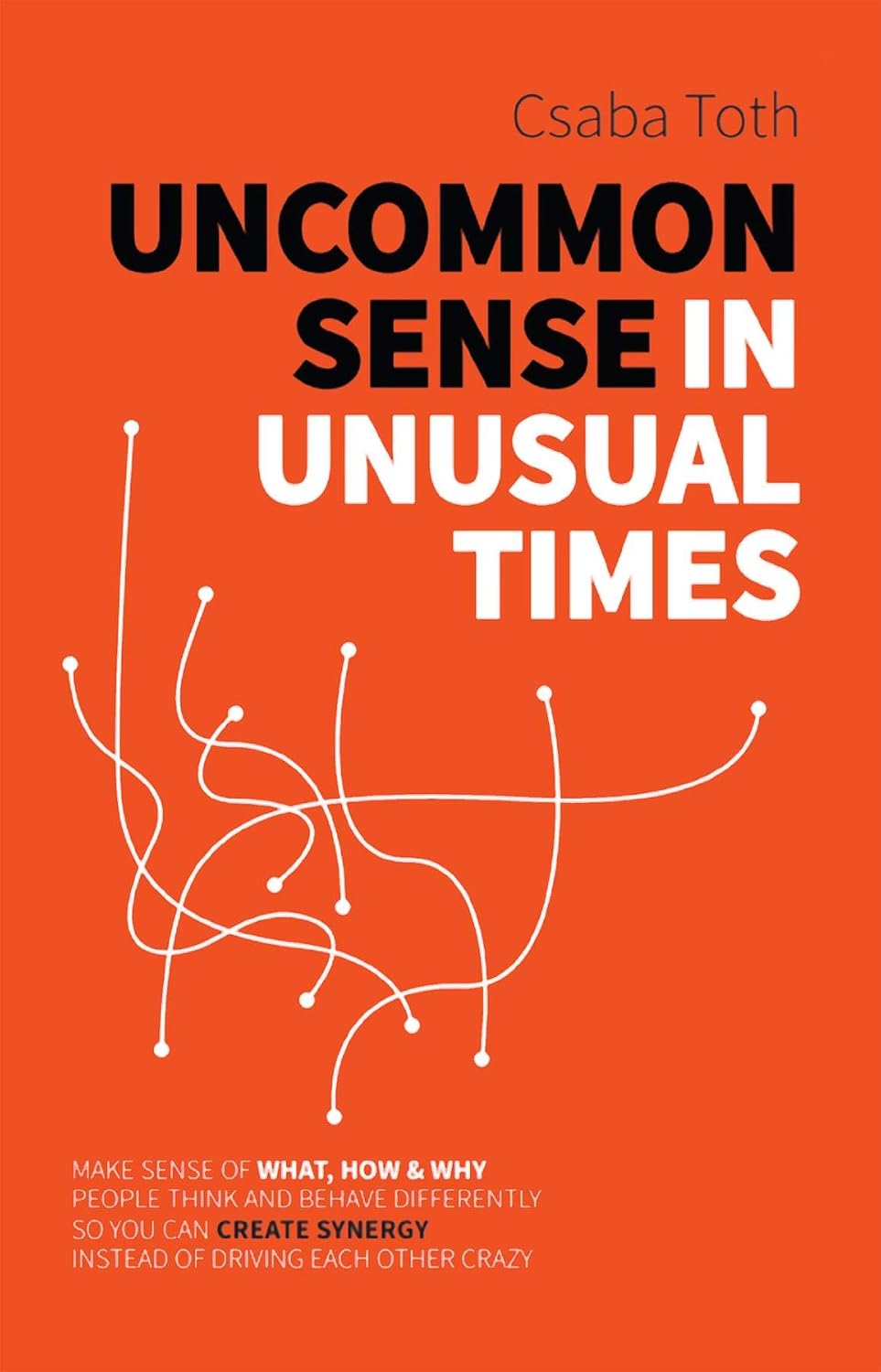 Uncommon Sense in Unusual Times: How to stay relevant in the 21st century by understanding ourselves and others better than social media algorithms and people trained in taking advantage of us. cover