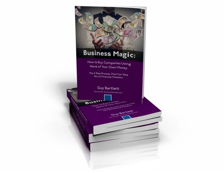 Business Magic: How To Buy Companies Using None of Your Own Money cover