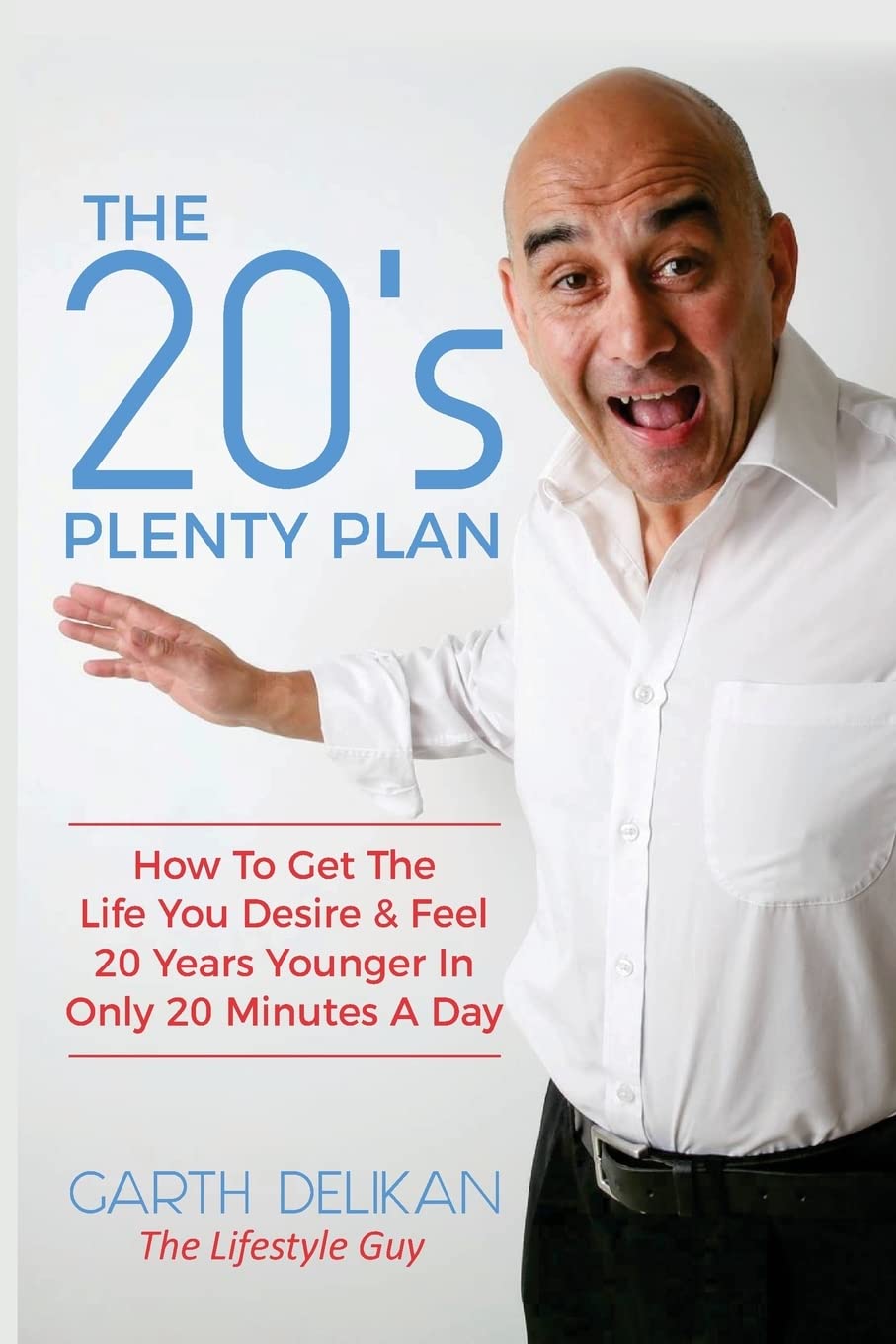 The 20's Plenty Plan: How To Get The Life You Desire & Feel 20 Years Younger In Only 20 Minutes A Day cover