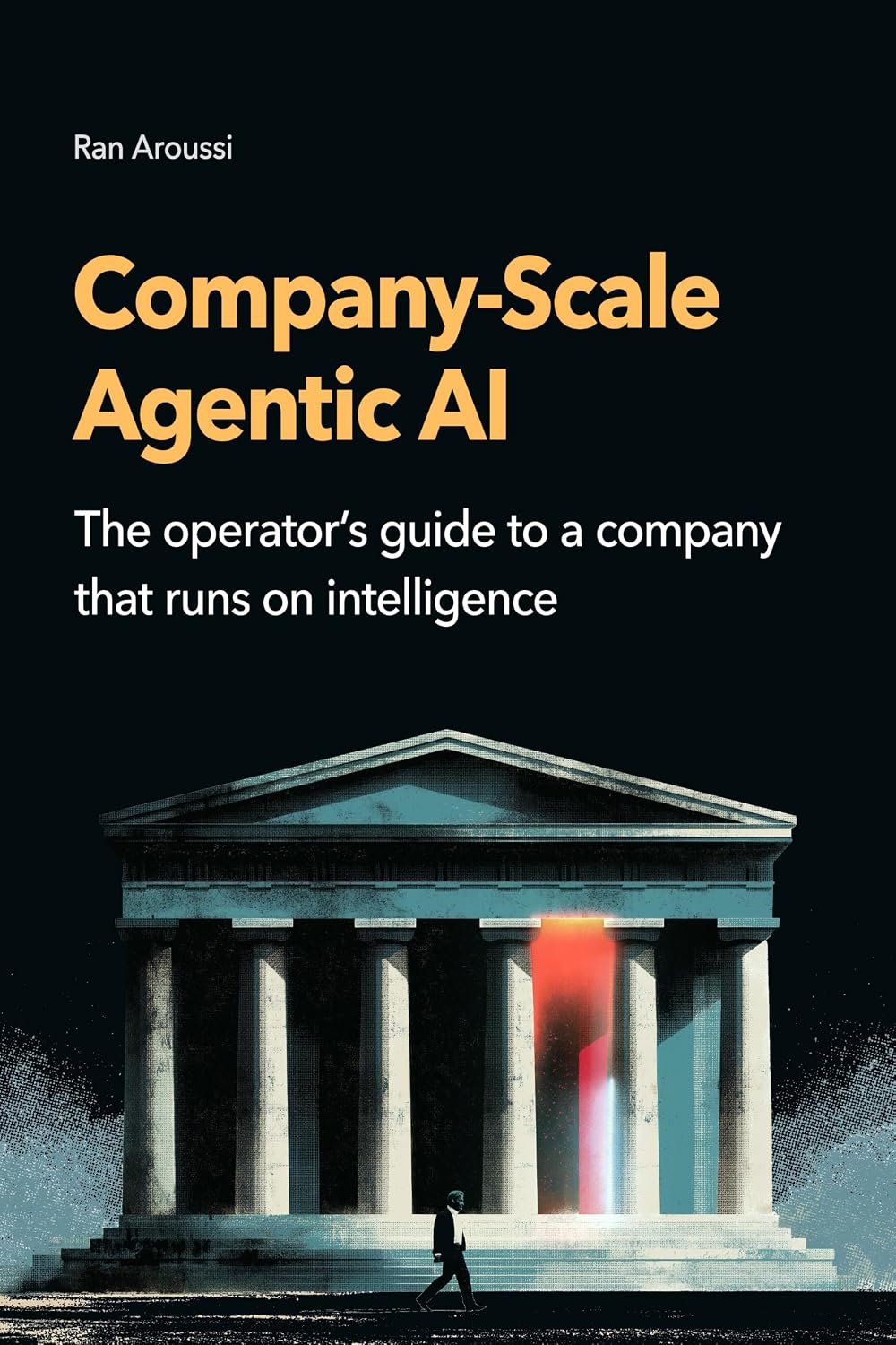 Company-Scale Agentic Al: The operator's guide to a company that runs on intelligence cover