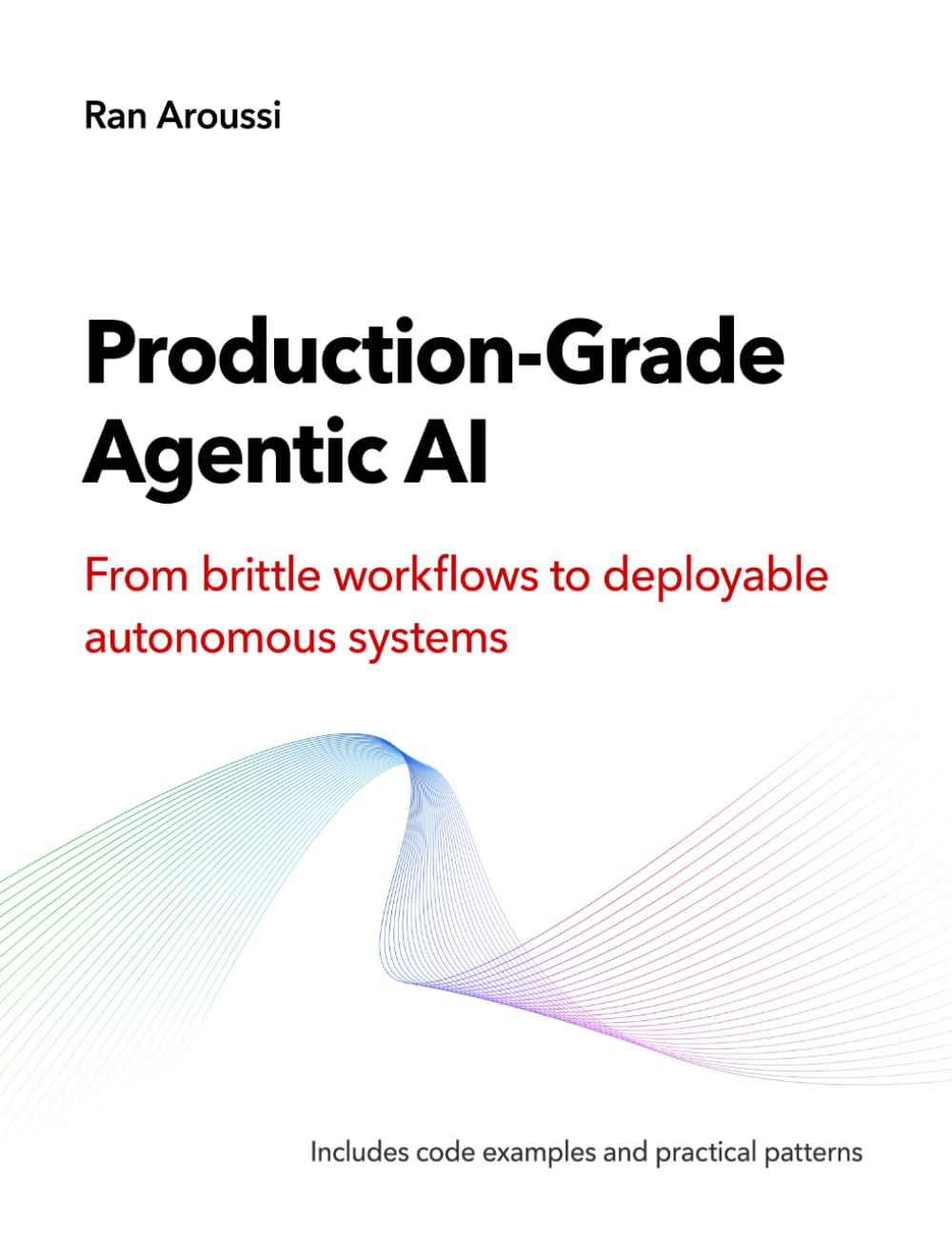 Production-Grade Agentic AI: From brittle workflows to deployable autonomous systems cover