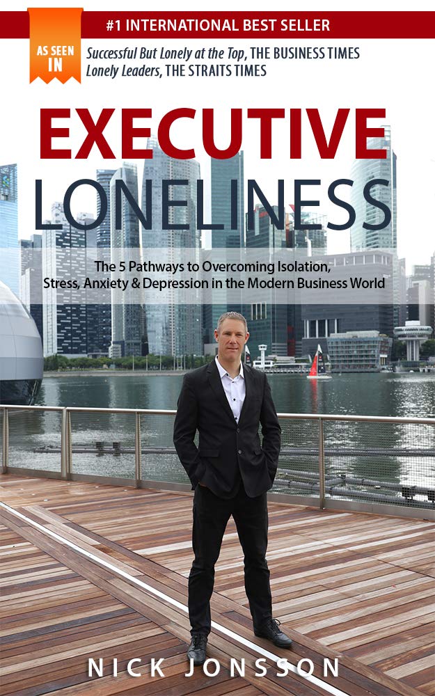 Executive Loneliness: The 5 Pathways to Overcoming Isolation, Stress, Anxiety & Depression in the Modern Business World cover