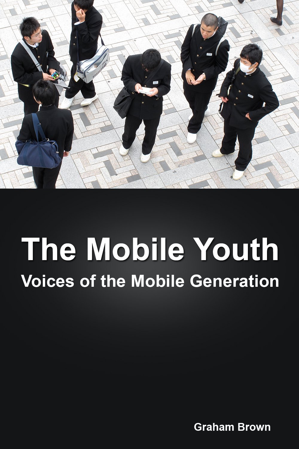 The Mobile Youth: Voices of the Mobile Generation: 10 stories of how young people use mobile technology cover