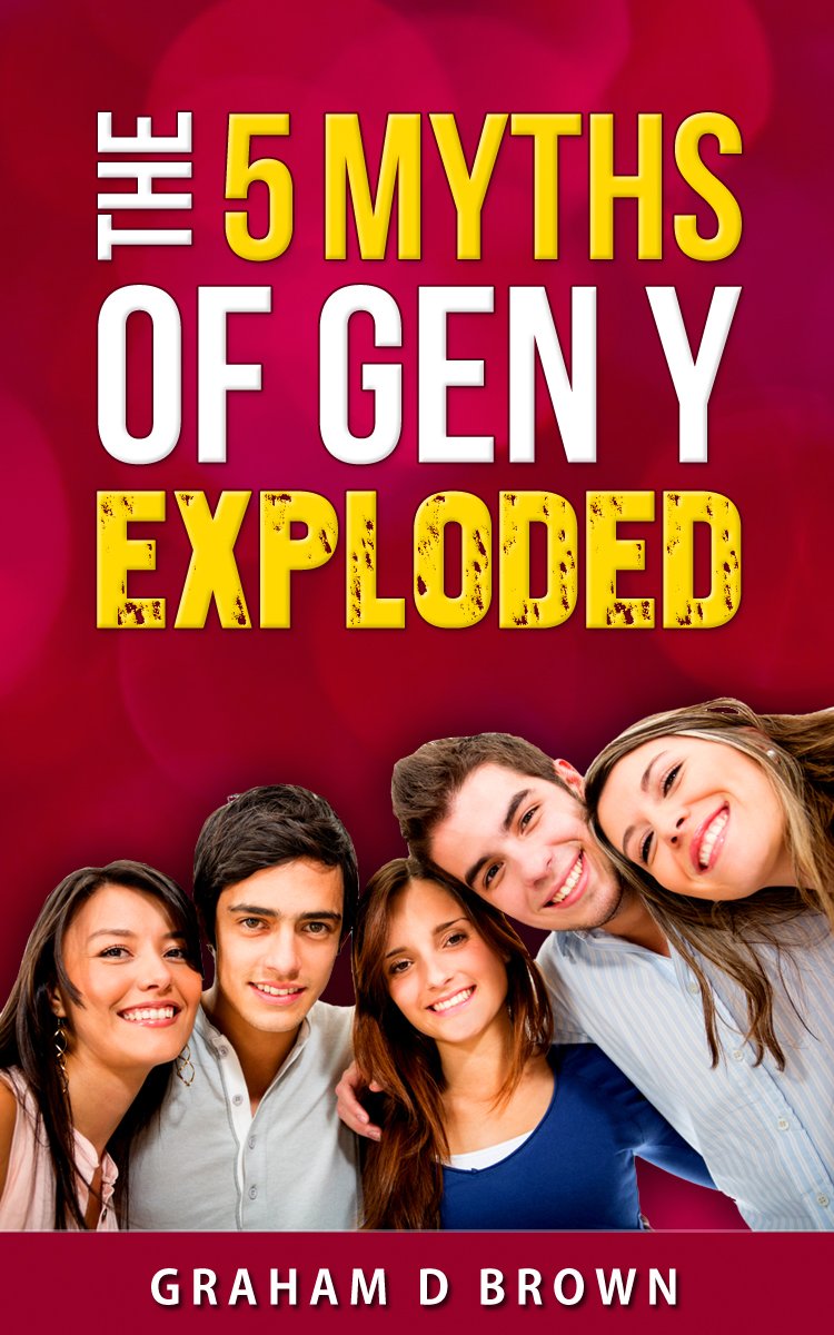The 5 Myths of Generation Y Exploded: How to Cut Through the Hype in 2015 and Understand this $10 Trillion Market cover