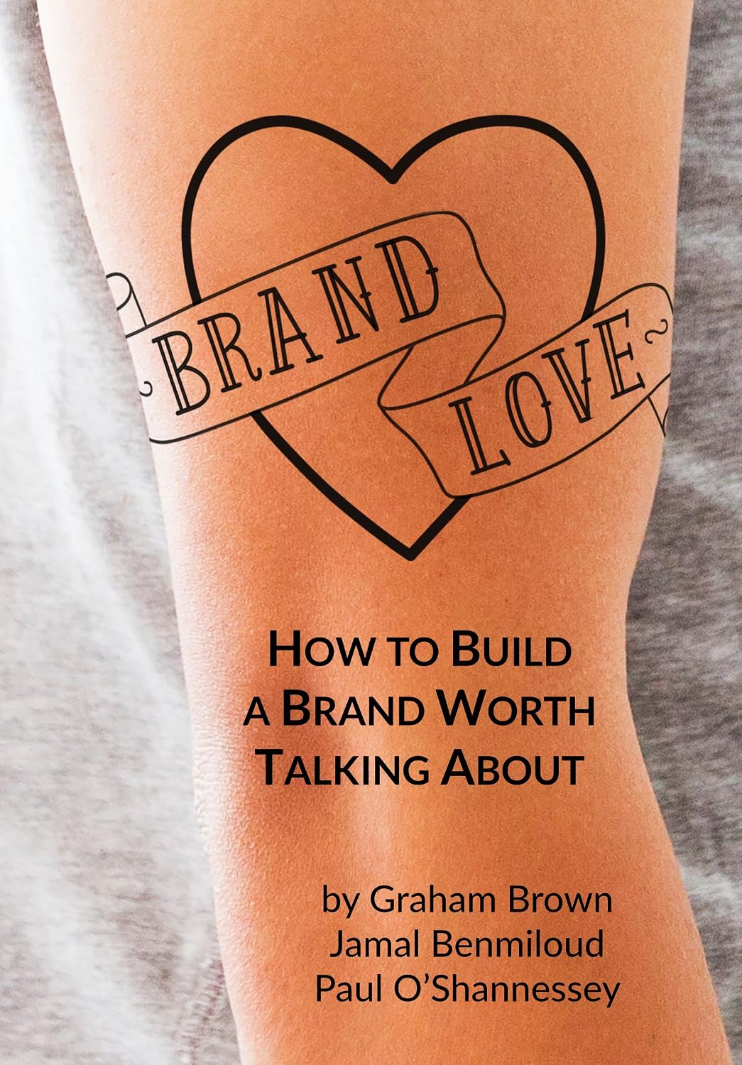 Brand Love: How to Build a Brand Worth Talking About cover