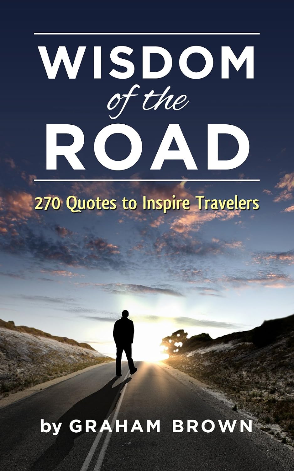 Wisdom of the Road: 270 Quotes to Inspire Travelers: A pocket book of everyday wisdom to motivate and inspire wanderlust travelers (Barefoot Journal Traveler Tips) cover