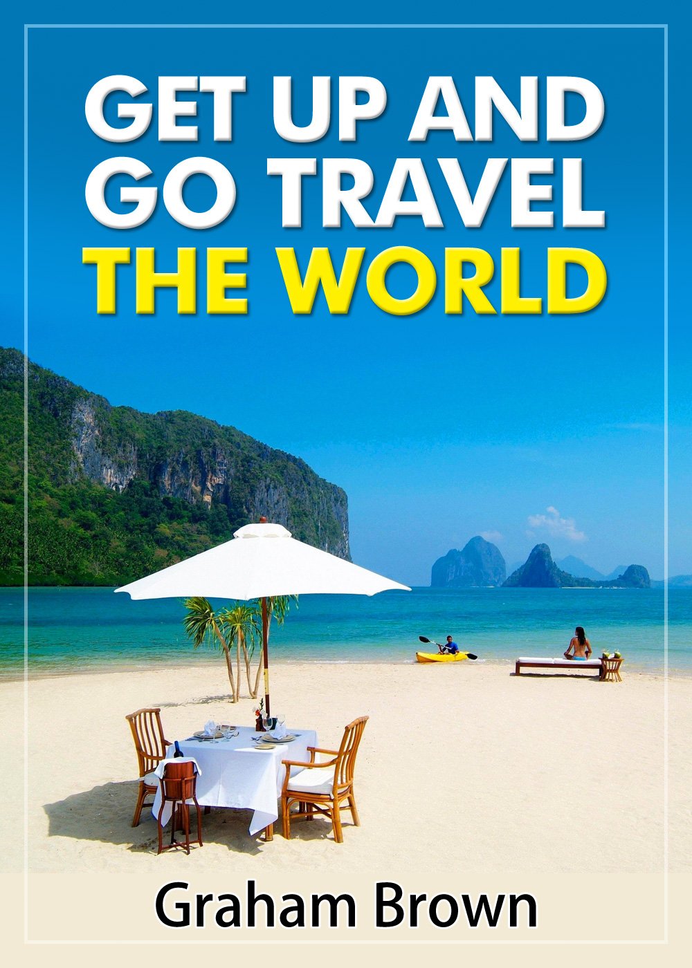 Get Up and Go Travel the World: Soul Food to Fuel Your Travel Dreams cover