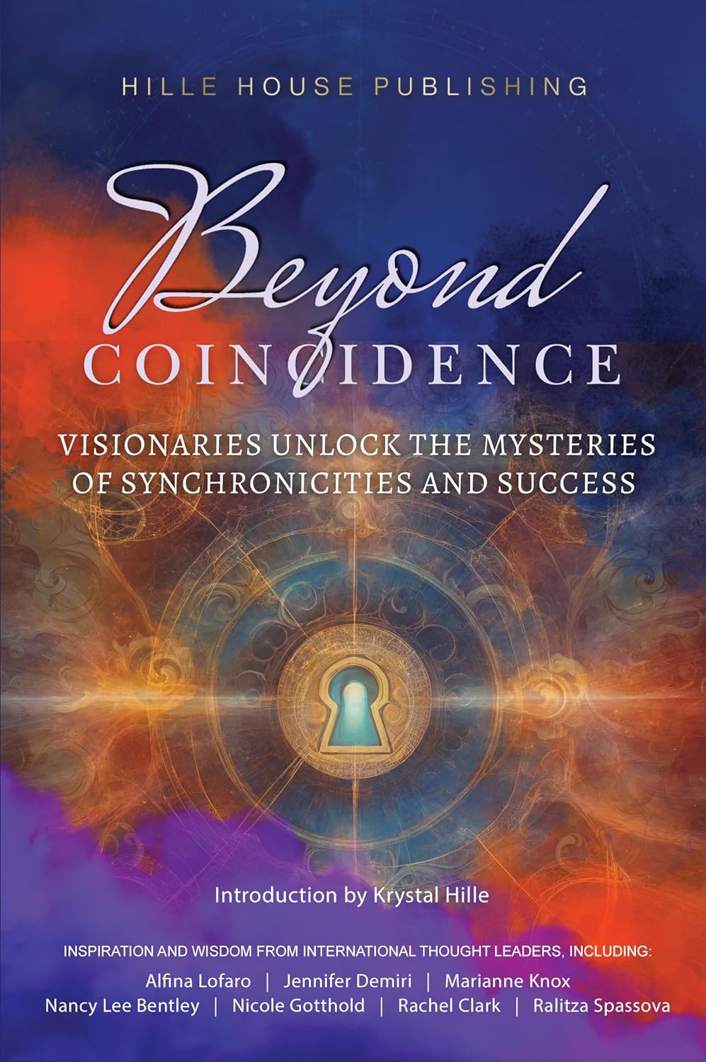 Beyond Coincidence: Visionaries Unlock the Mysteries of Synchronicities and Success cover