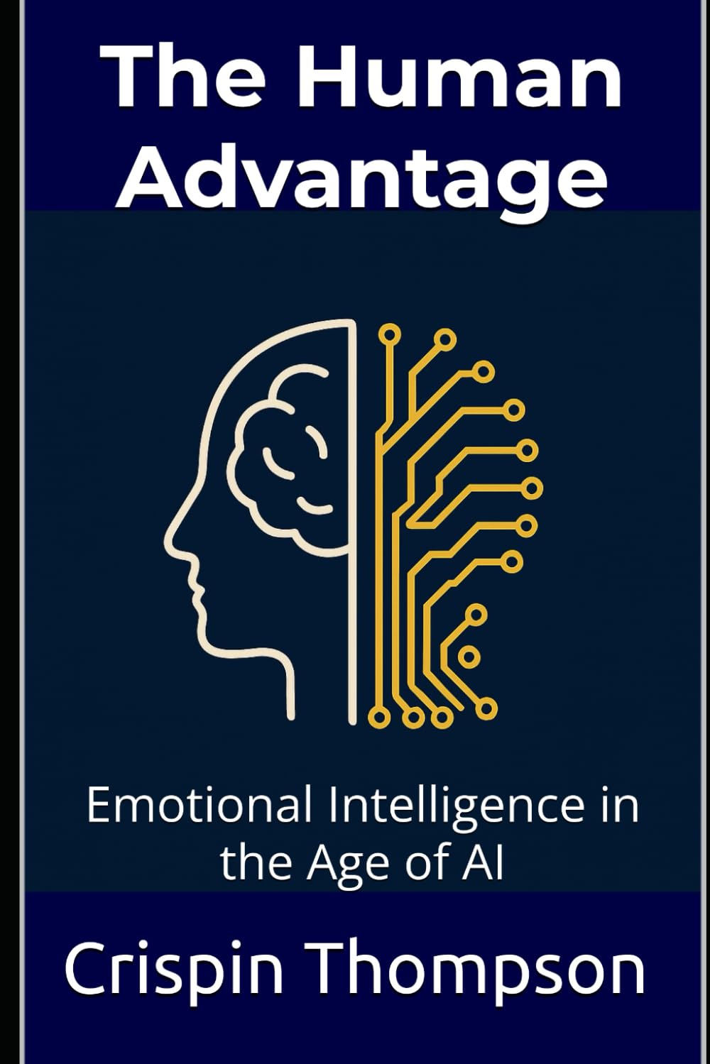 The Human Advantage: Emotional Intelligence in the Age of AI cover