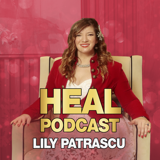 Heal Podcast - Lily Patrascu
