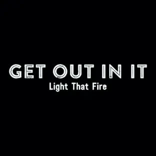 Get Out In It