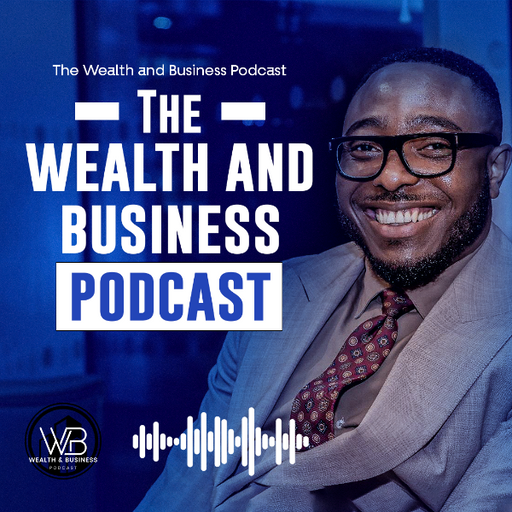 The Wealth and Business Podcast