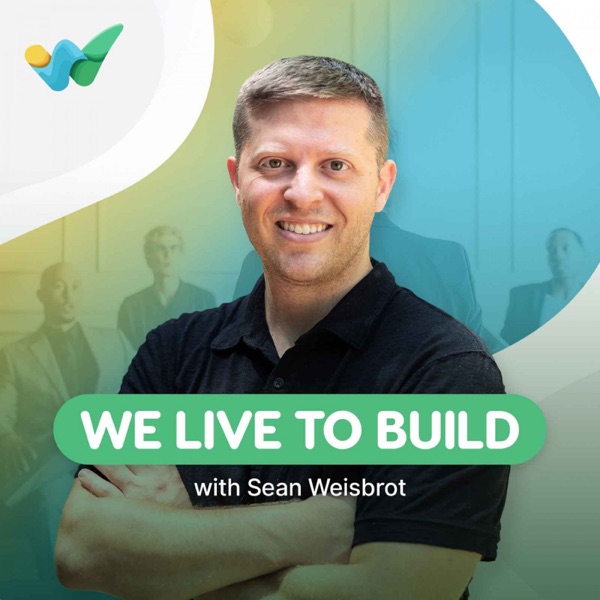 We Live to Build