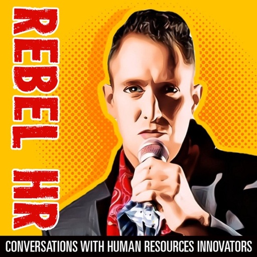 Rebel HR Podcast: Life and Work on Your Terms