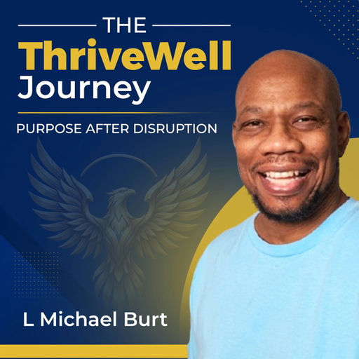 The ThriveWell Journey | Entrepreneurship, Leadership & Life After Disruption