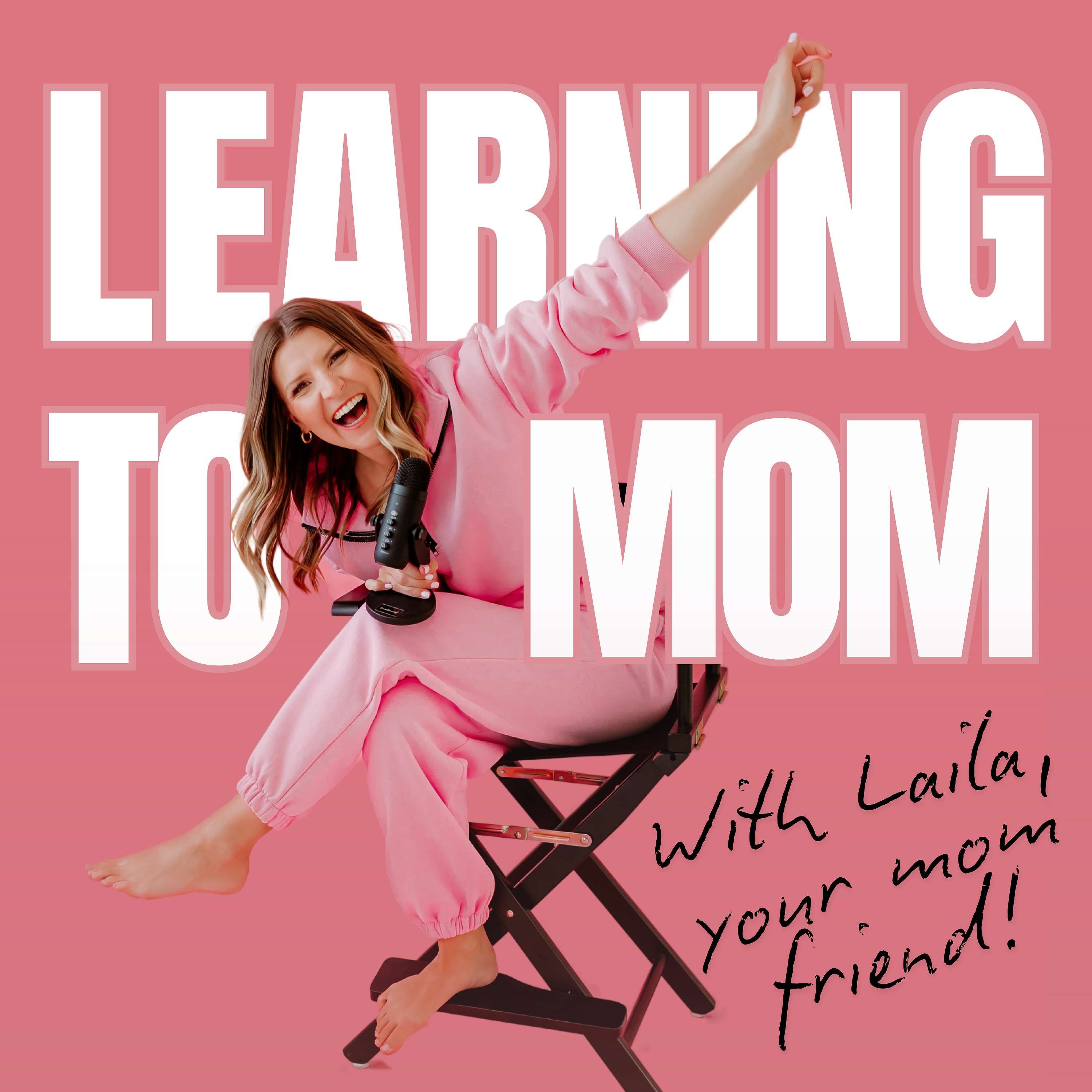 Learning To Mom ® Motherhood Podcast for First Time Moms, New Moms and Expecting Mothers cover artwork