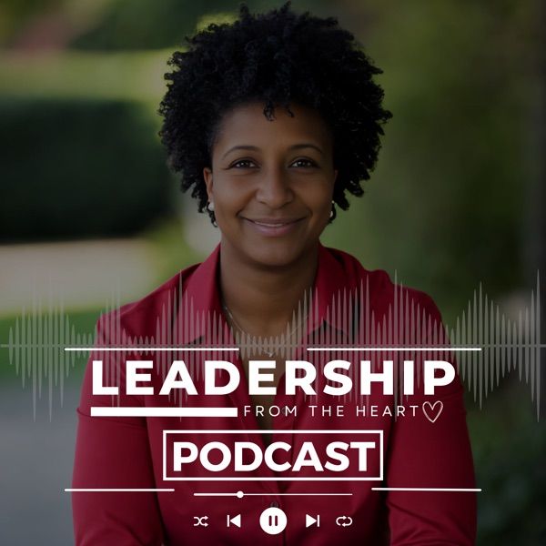 Leadership From The Heart | Transformational Leadership Insights cover artwork