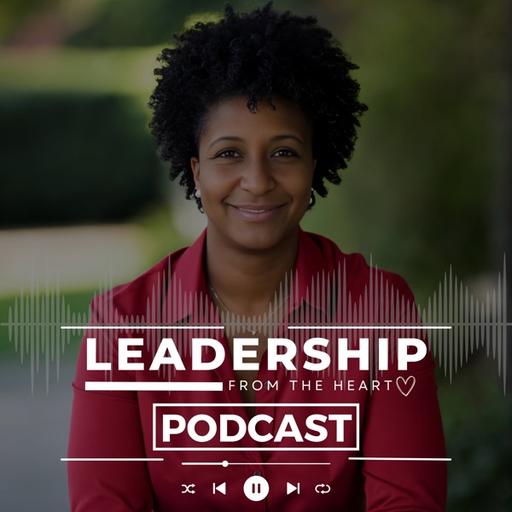 Leadership From The Heart | Transformational Leadership Insights cover artwork
