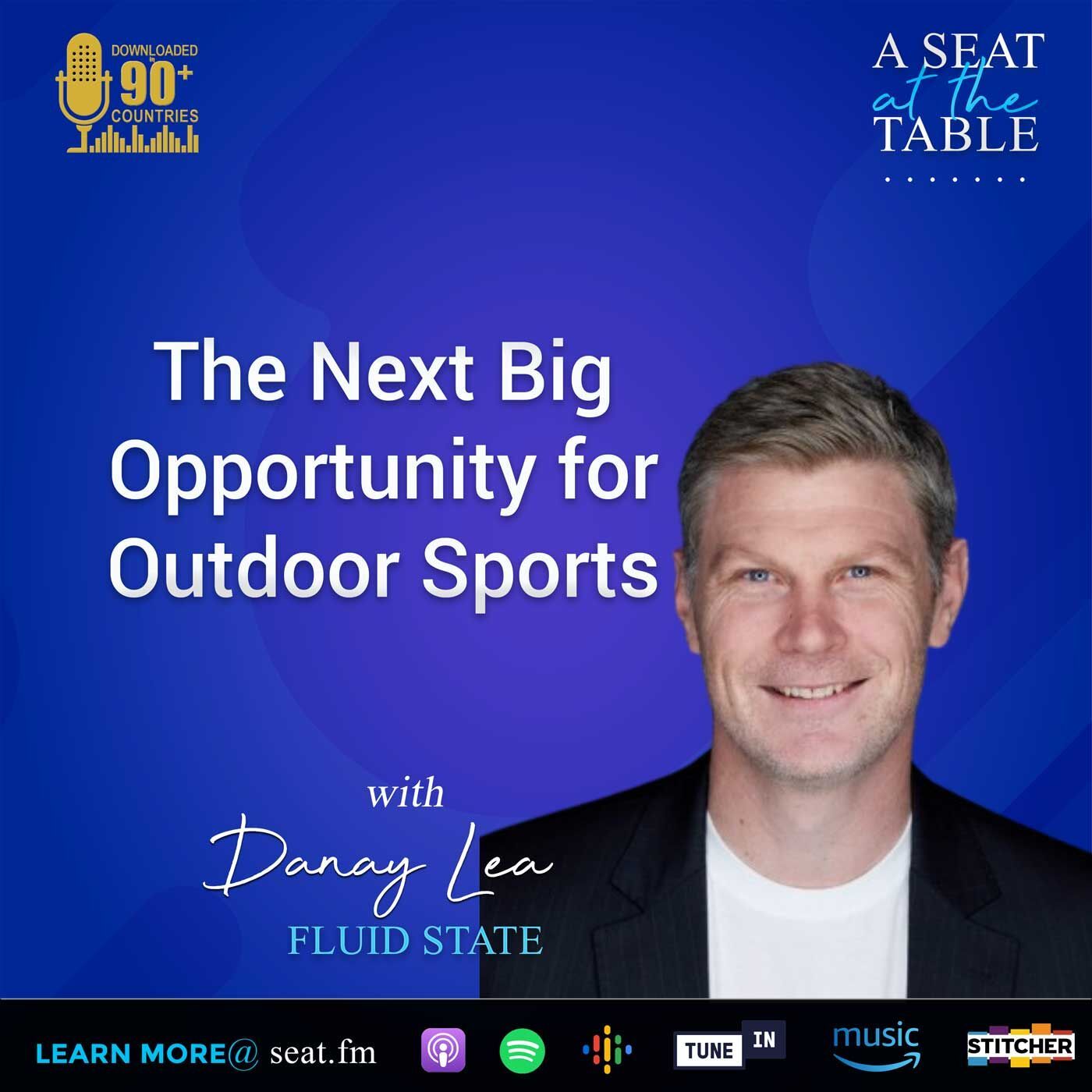 The Next Big Growth Opportunities for Outdoor Sports — podcast episode featuring Danay Lea