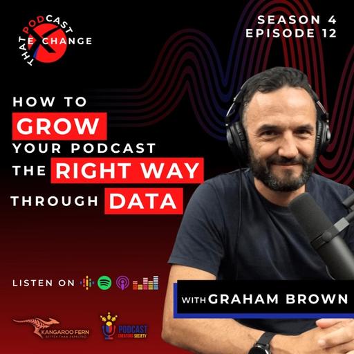 How to Grow Your Podcast the Right Way Through Data with Graham Brown