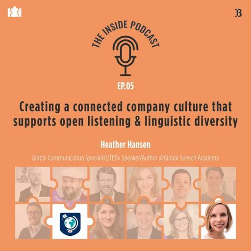 Employer Branding T.I.P S04Ep.5 | Creating a connected company culture that supports open listening & linguistic diversity, with Heather Hansen, Global Communication Specialist, TEDxSpeaker, Author at @Global Speech Academy