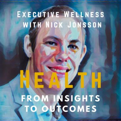 Perspectives on executive wellness — Nick Jonsson