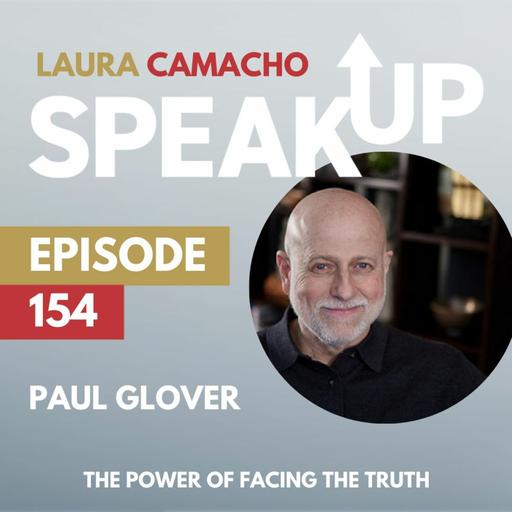 E 154: The Power in Facing the Truth with Paul Glover