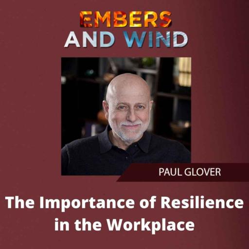 The Importance of Resilience in the Workplace — Paul Glover