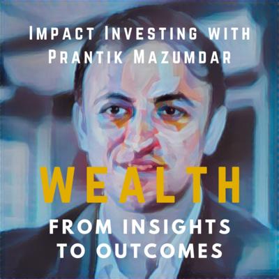 Perspectives on technopreneurship and impact investing — Prantik Mazumdar